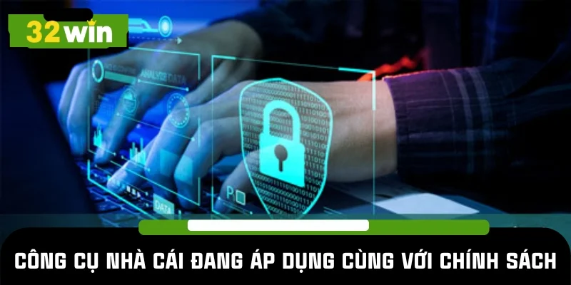 Công cụ đang được chính sách bảo mật 32WIN áp dụng