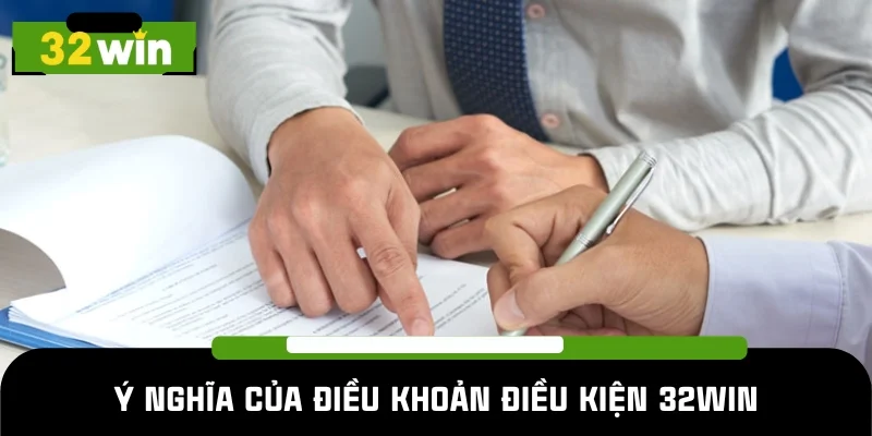 Điều khoản điều kiện 32WIN có ý nghĩa quan trọng