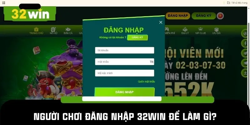 Người chơi đăng nhập 32WIN để làm gì?