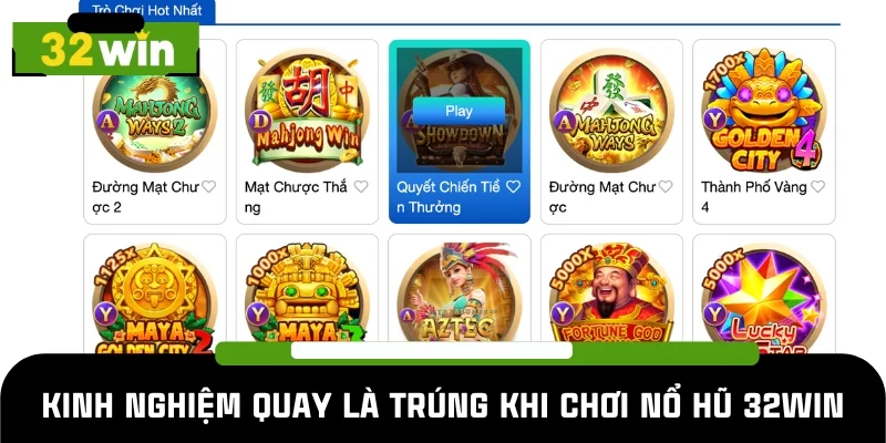 Bỏ túi bí kíp quay đâu trúng đó khi chơi nổ hũ 32WIN