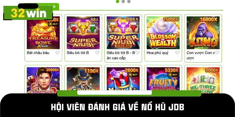 Hội viên nhận xét về sảnh nổ hũ JDB