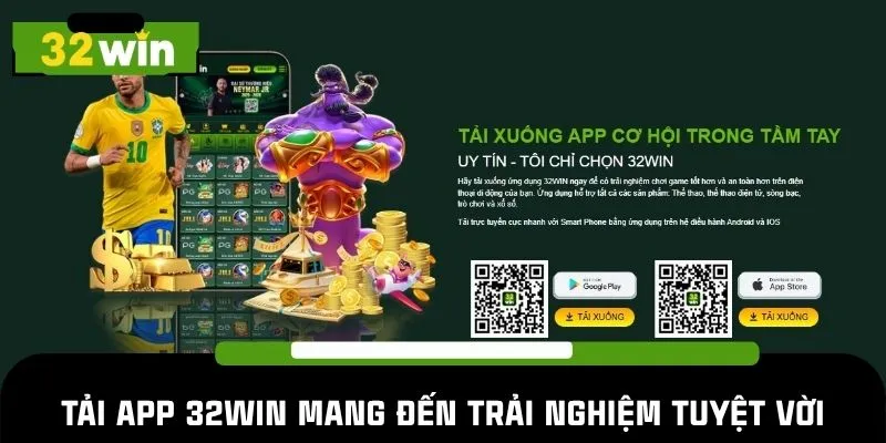 Tải app 32WIN mang đến trải nghiệm tuyệt vời cho cược thủ