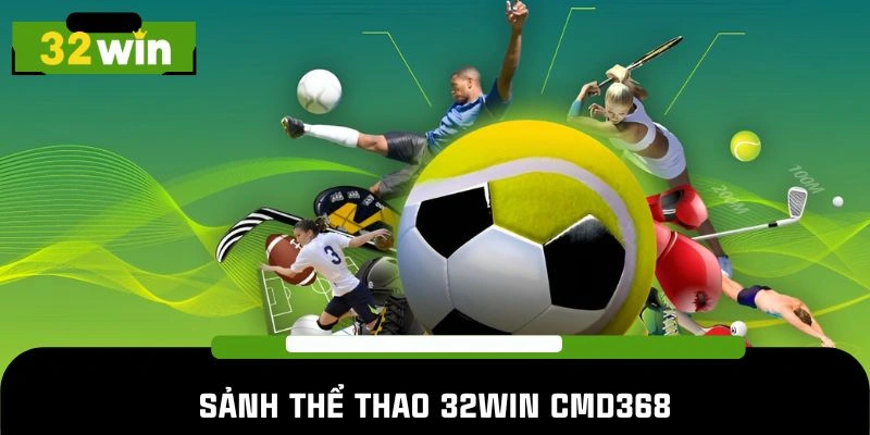 Sảnh thể thao 32win CMD368